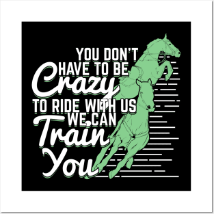 You Don't Have To Be Crazy To Ride With Us Posters and Art